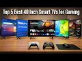 Top 5 Best 40 Inch Smart TVs for Gaming and Streaming