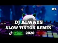 Download Lagu DJ ALWAYS SLOW TIKTOK REMIX VIRAL 2021 #tiktokviral