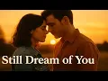 Still Dream of You