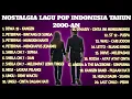 [TANPA IKLAN‼️] || NOSTALGIA !! KUMPULAN LAGU POP POPULER INDONESIA TAHUN 2000-AN
