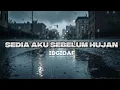Lagu Sedia Aku Sebelum Hujan | Lirik Lagu Tentang Kehati-hatian \u0026 Hidup