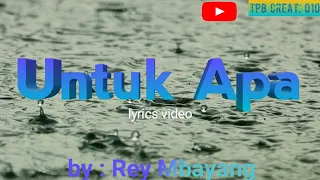 Download Rey mbayang - UNTUK APA | lirik video MP3
