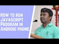 How to Make And Run JavaScript program in Android phone