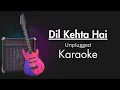 Lagu Dil Kehta Hai Chal Unse Mil | Unplugged Karaoke | Akele Hum Akele Tum