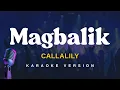 Download Lagu MAGBALIK - Callalily (Karaoke Version)