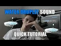 Water Droplet sound effect Quick Tutorial - Quick Beatbox Tutorial
