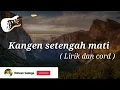 Download Lagu Wandra-Kangen Setengah Mati-Cover( Lirik dan cord )