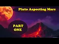 Pluto in Aspect to Mars Part 1 Conjunct Square Trine Opposition