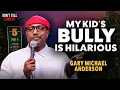 My Kid s Bully is Hilarious Gary Michael Anderson Stand Up Comedy