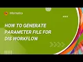 How to Generate Parameter File for DIS Workflow