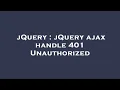 jQuery jQuery ajax handle 401 Unauthorized