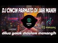 Download Lagu DJ CINCIN PARMATO DI JARI MANIH BAIKEK JO TIMBAGO DJ MINANG VIRAL TIKTOK TERBARU 2023 FULL BASS