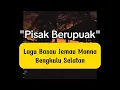 Lagu Pisak Berupuak | Lagu Bahasa Daerah Bengkulu Selatan