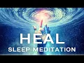 HEAL Sleep Talk Down Guided Sleep Meditation to Heal on an Emotional Physical Level Affirmations