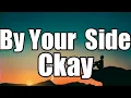 Ckay- By Your Side{Lyrics}