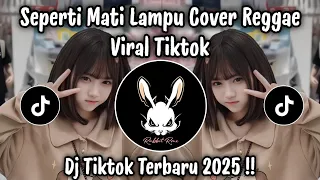 seperti mati lampu reggae janganlah kau tanyakan besarnya cintaku dj tiktok terbaru 2025