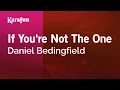 Download Lagu If You're Not the One - Daniel Bedingfield | Karaoke Version | KaraFun