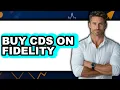 How to Buy CDs on Fidelity - Easy Guide