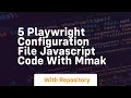 5 playwright configuration file javascript code with mmak