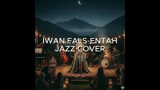 iwan fals entah jazz cover