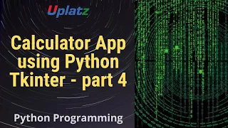 Calculator App using Python Tkinter - part 4 GUI Programming with Python Training Course Uplatz