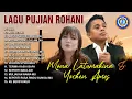 Download Lagu Lagu Rohani - Lagu Pujian Rohani (Mona Latumahina \u0026 Yochen Amos) || FULL ALBUM ROHANI