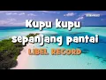 Download Lagu LAGU MALUKU : KUPU KUPU SEPANJANG PANTAI Voc. LIBEL RECORD (Lyric)