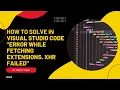 Error while installing extensions vscode visual studio code extensions not working