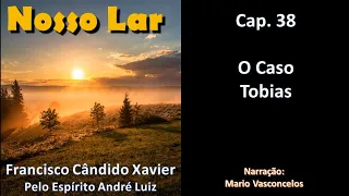 Nosso Lar - Chico Xavier - Cap. 38 - O Caso Tobias - Audiolivro - Voz Humana
