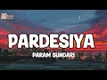 Pardesiya Lyrics - Param Sundari | Sonu Nigam, Krishnakali Saha, Sachin Jigar