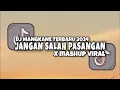 Download Lagu DJ JANGAN SALAH PASANGAN X MASHUP TERBARU 2024 VIRAL TIKTOK YANG KALIAN CARI !!