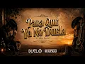 Duelo, Bronco - Para Que Ya No Duela (LETRA) 