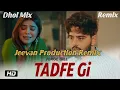 Tadfe Gi Dhol Mix Jorge Gill Jeevan Music Production Remix Song