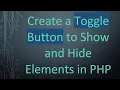 Create a Toggle Button to Show and Hide Elements in PHP