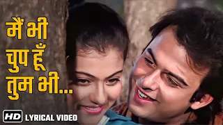 main bhi chup hoon udhar ki zindagi hd lyrical kajol rohit bhatia 90s superhit song