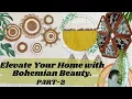 PART-2 Transform Your Space with Bohemian Decor Create Your Own Boho Paradise with These Decors
