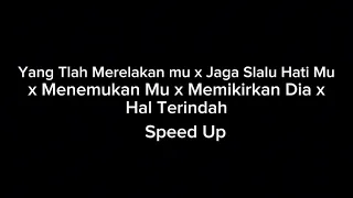 yang tlah merelakanmu x jaga slalu hatimu x menemukanmu x memikirkan dia x hal terindah speed up