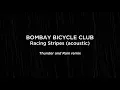 Bombay Bicycle Club - Racing Stripes (acoustic) // Thunder and rain remix