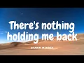 Download Lagu Shawn Mendes - There's Nothing Holding Me Back (Lyrics)