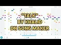 Lagu “Talk” by Khalid beat on Song Maker by Google Chrome Music Lab remix instrumental cover