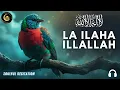 Download Lagu LA ILAHA ILLALLAH MUHAMMADUR RASULULLAH - Soulful Recitation for Peace and Blessing #quranrecitation