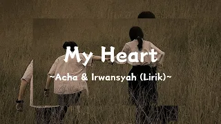 my heart lirik acha u0026 irwansyah