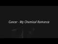 Download Lagu Cancer - My Chemical Romance (Audio edited version)