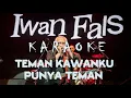 Lagu Karaoke Iwan Fals - TEMAN KAWANKU PUNYA TEMAN