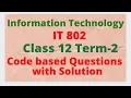 Practice Questions with Solution Information Technology Class 12 Term 2 IT 802 Class 12 CBSE
