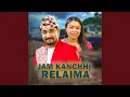 Download Lagu Jam Kanchhi Relaima