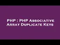 PHP PHP Associative Array Duplicate Keys