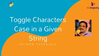 Toggle Characters Case in a Given String Changing Letter Case Python tutorials for beginners