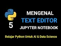 Mengenal Text Editor Jupyter Notebook - Belajar Python Untuk AI Data Science