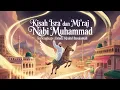 Download Lagu Kisah isra' dan mi'raj nabi muhammad terlengkap oleh khalid Basalamah